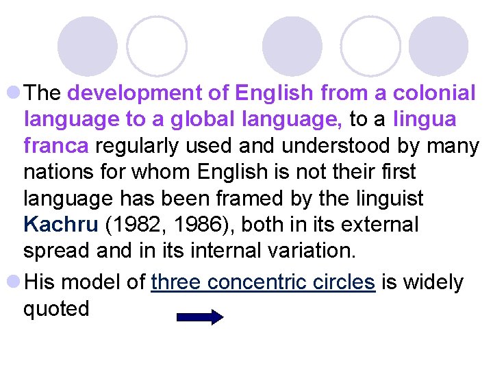 l The development of English from a colonial language to a global language, to