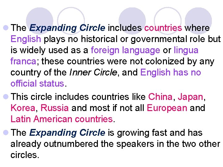 l The Expanding Circle includes countries where English plays no historical or governmental role