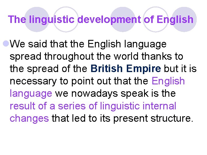 The linguistic development of English l. We said that the English language spread throughout