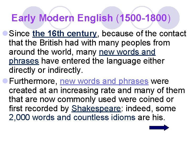 Early Modern English (1500 -1800) l Since the 16 th century, because of the