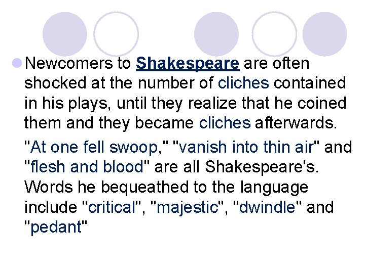 l Newcomers to Shakespeare often shocked at the number of cliches contained in his