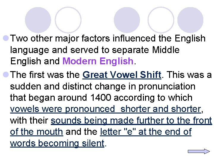 l Two other major factors influenced the English language and served to separate Middle