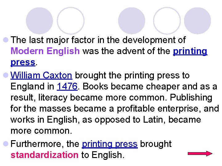 l The last major factor in the development of Modern English was the advent