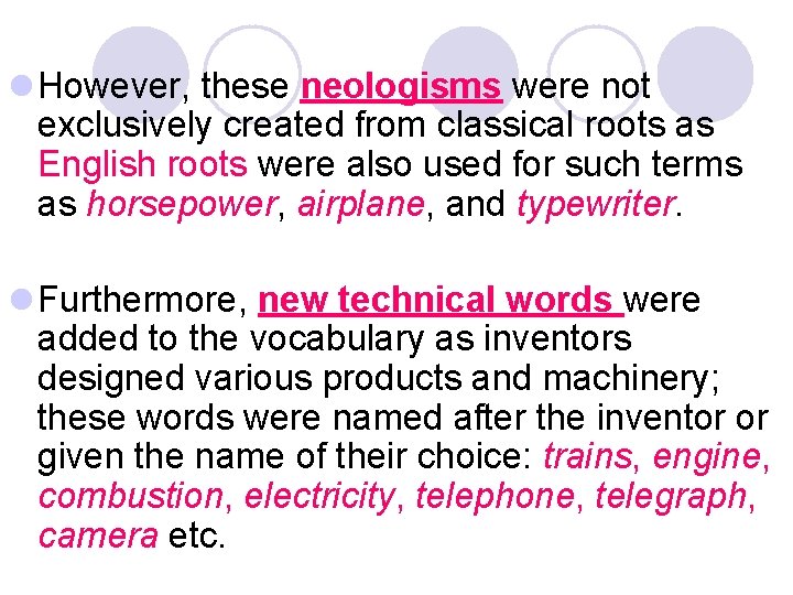 l However, these neologisms were not exclusively created from classical roots as English roots