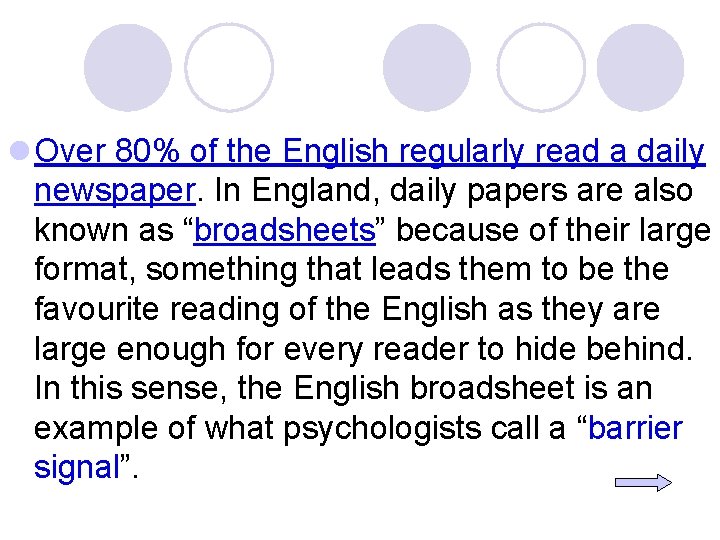 l Over 80% of the English regularly read a daily newspaper. In England, daily