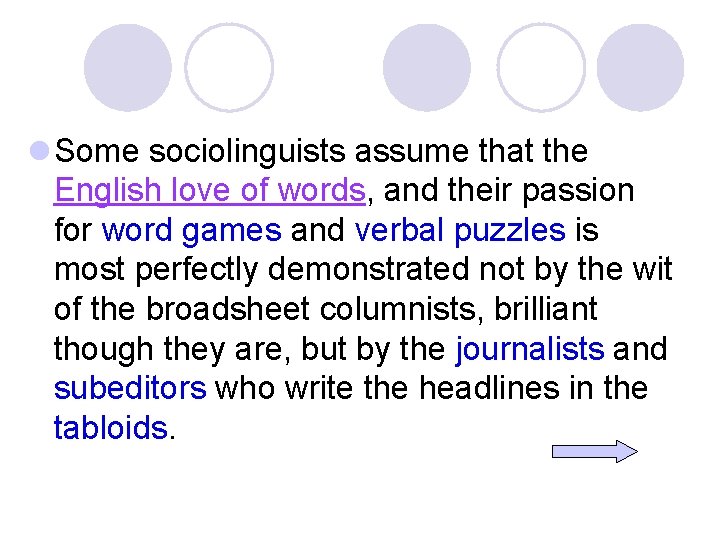 l Some sociolinguists assume that the English love of words, and their passion for