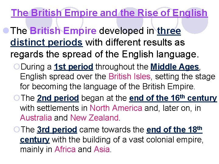 The British Empire and the Rise of English l The British Empire developed in