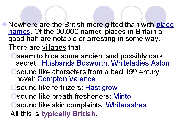 l Nowhere are the British more gifted than with place names. Of the 30.