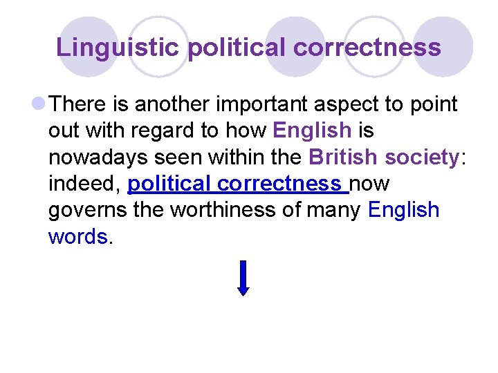 Linguistic political correctness l There is another important aspect to point out with regard