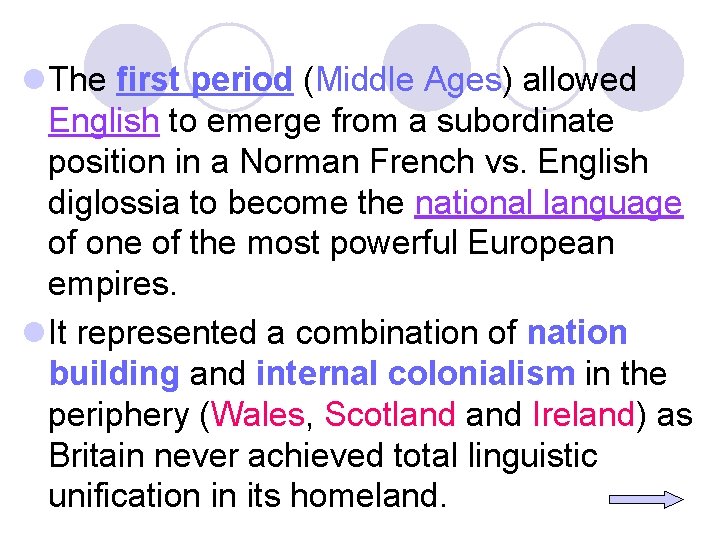 l The first period (Middle Ages) allowed English to emerge from a subordinate position