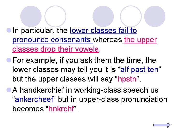 l In particular, the lower classes fail to pronounce consonants whereas the upper classes