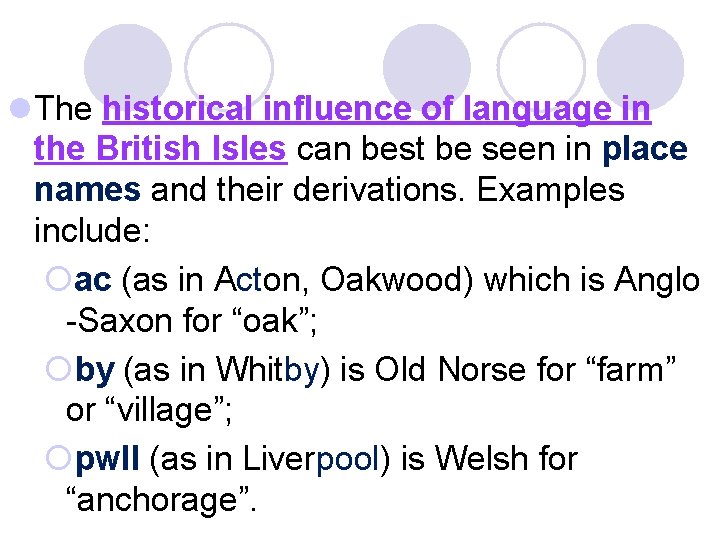 l The historical influence of language in the British Isles can best be seen