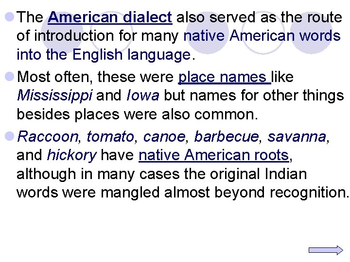 l The American dialect also served as the route of introduction for many native