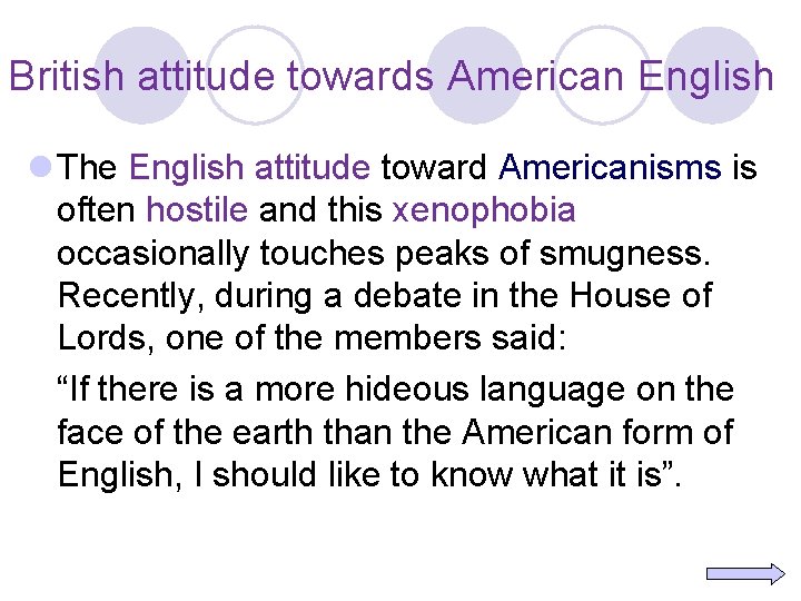 British attitude towards American English l The English attitude toward Americanisms is often hostile