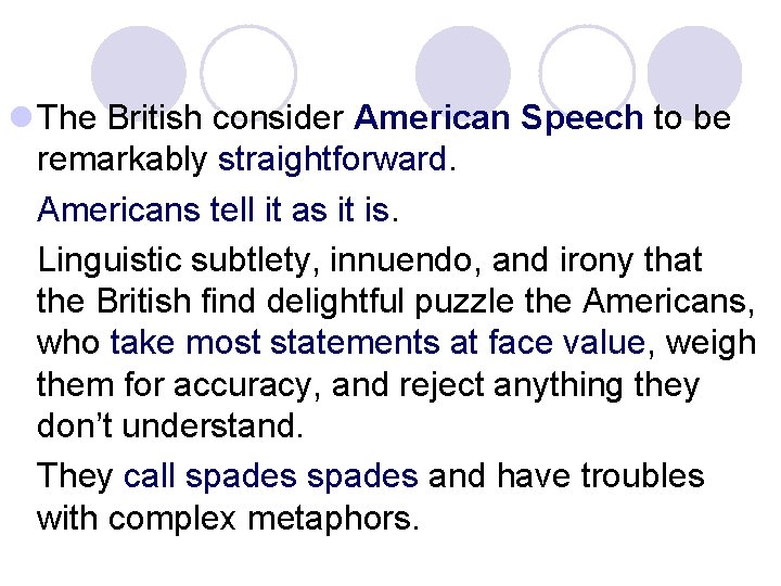 l The British consider American Speech to be remarkably straightforward. Americans tell it as