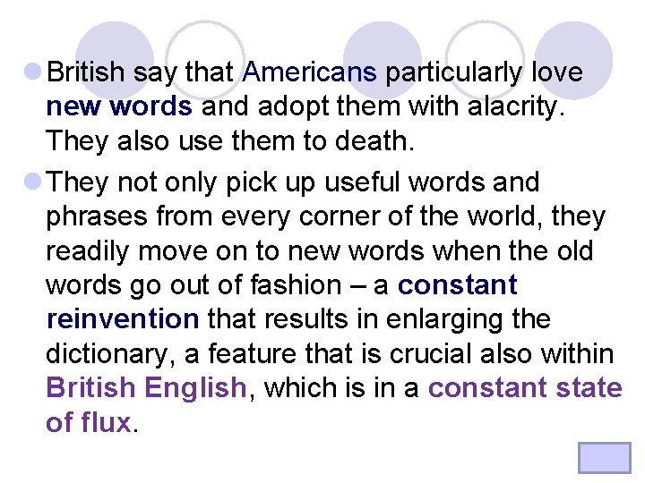 l British say that Americans particularly love new words and adopt them with alacrity.