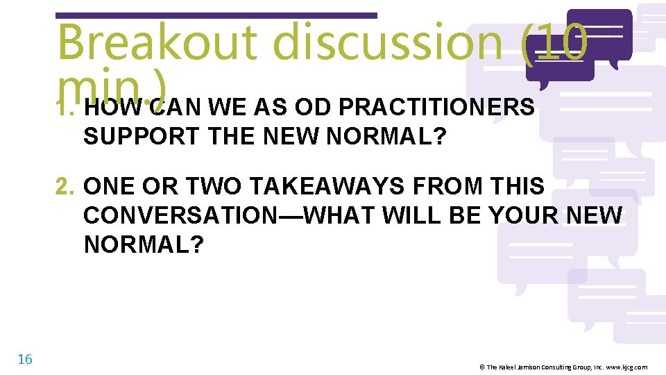 Breakout discussion (10 min. ) 1. HOW CAN WE AS OD PRACTITIONERS SUPPORT THE