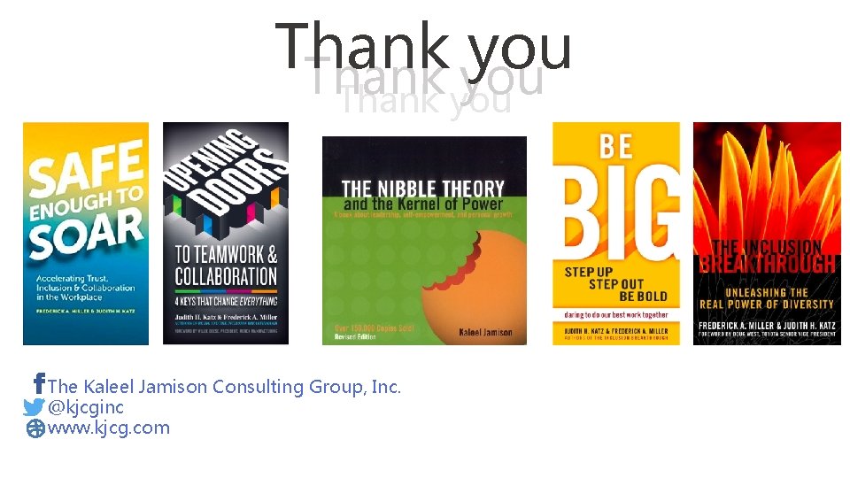 Thank you The Kaleel Jamison Consulting Group, Inc. @kjcginc www. kjcg. com 