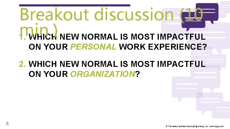 Breakout discussion (10 min. ) 1. WHICH NEW NORMAL IS MOST IMPACTFUL ON YOUR