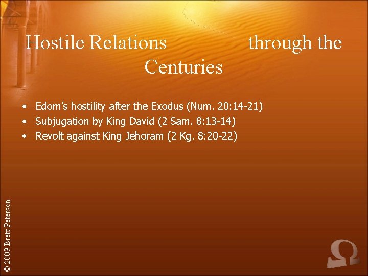 Hostile Relations Centuries through the © 2009 Brett Peterson • Edom’s hostility after the