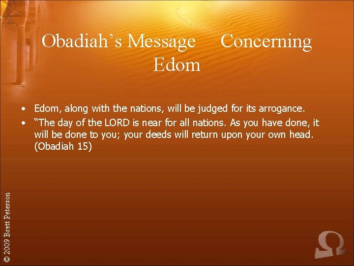 Obadiah’s Message Edom Concerning © 2009 Brett Peterson • Edom, along with the nations,