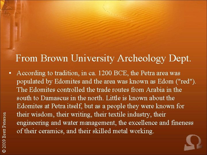 © 2009 Brett Peterson From Brown University Archeology Dept. • According to tradition, in