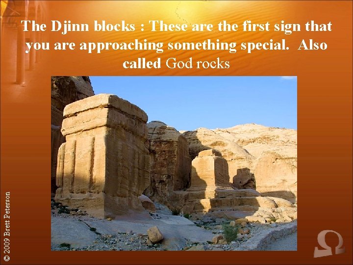 © 2009 Brett Peterson The Djinn blocks : These are the first sign that