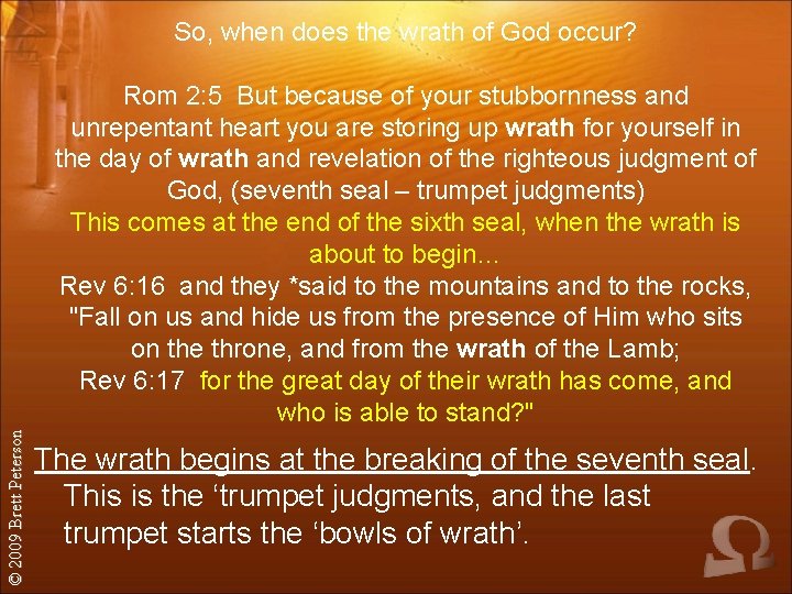 So, when does the wrath of God occur? © 2009 Brett Peterson Rom 2: