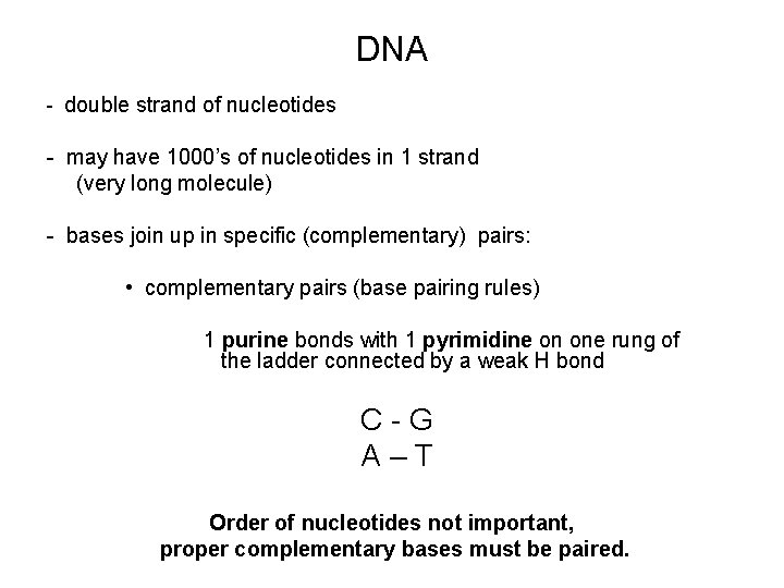 DNA - double strand of nucleotides - may have 1000’s of nucleotides in 1