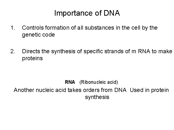 Importance of DNA 1. Controls formation of all substances in the cell by the