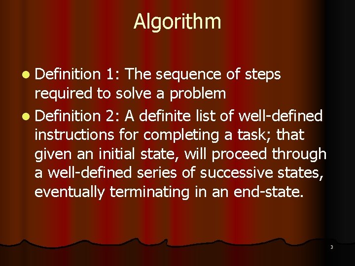 Algorithm l Definition 1: The sequence of steps required to solve a problem l