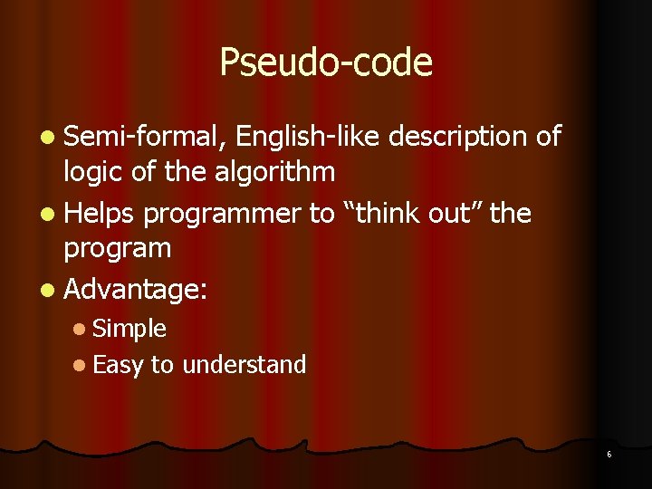 Pseudo-code l Semi-formal, English-like description of logic of the algorithm l Helps programmer to