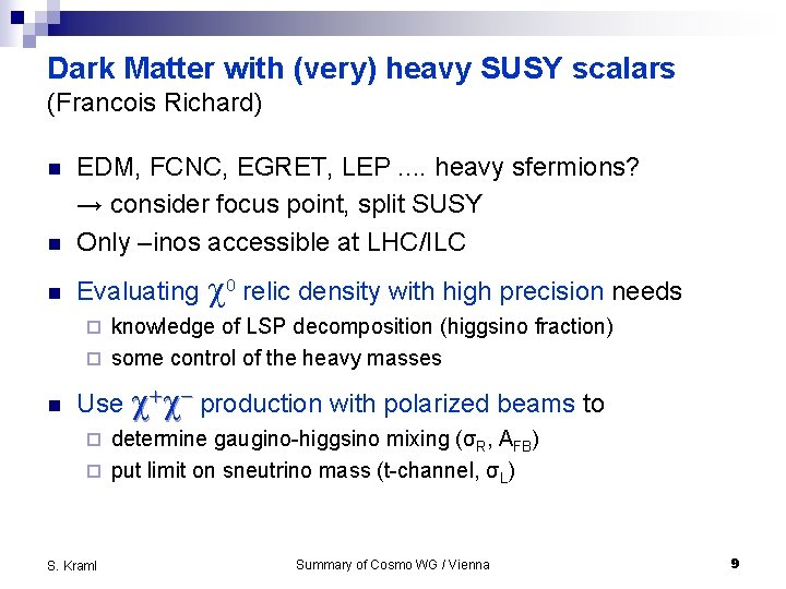 Dark Matter with (very) heavy SUSY scalars (Francois Richard) n EDM, FCNC, EGRET, LEP.