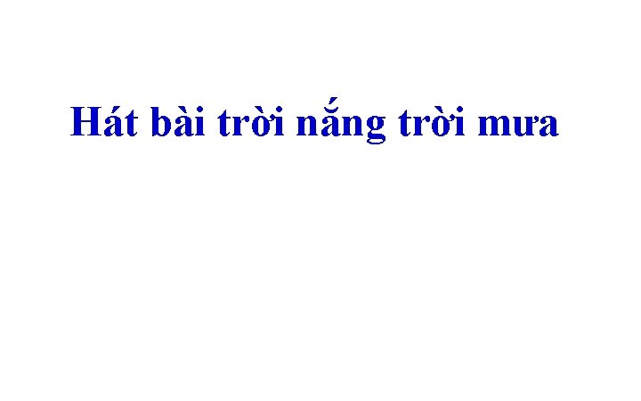 Hát bài trời nắng trời mưa 