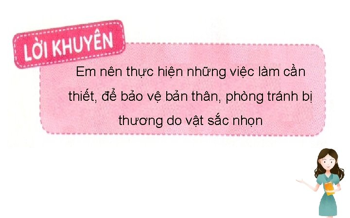 Em nên thực hiện những việc làm cần thiết, để bảo vệ bản thân,