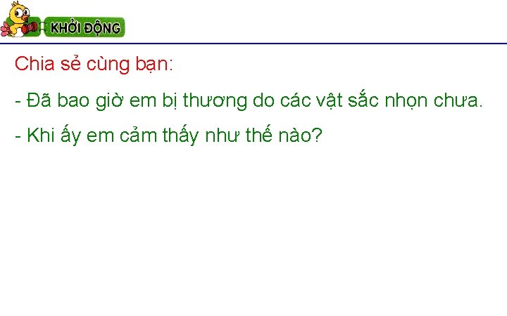 Chia sẻ cùng bạn: - Đã bao giờ em bị thương do các vật