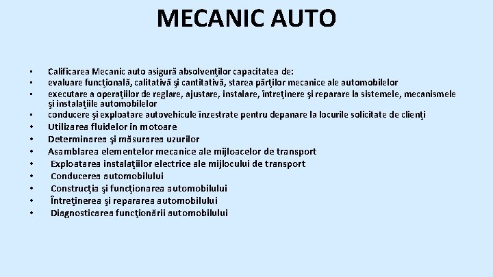 MECANIC AUTO • • • Calificarea Mecanic auto asigură absolvenţilor capacitatea de: evaluare funcţională,