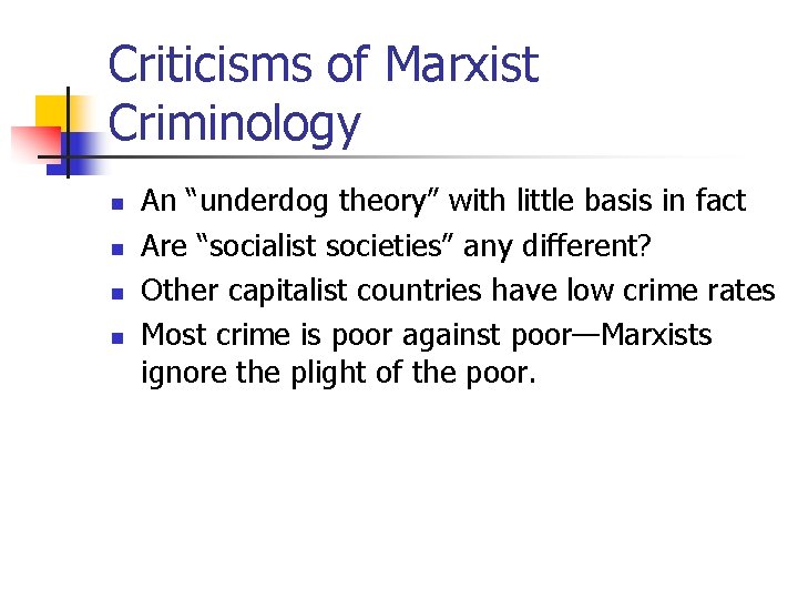 Criticisms of Marxist Criminology n n An “underdog theory” with little basis in fact