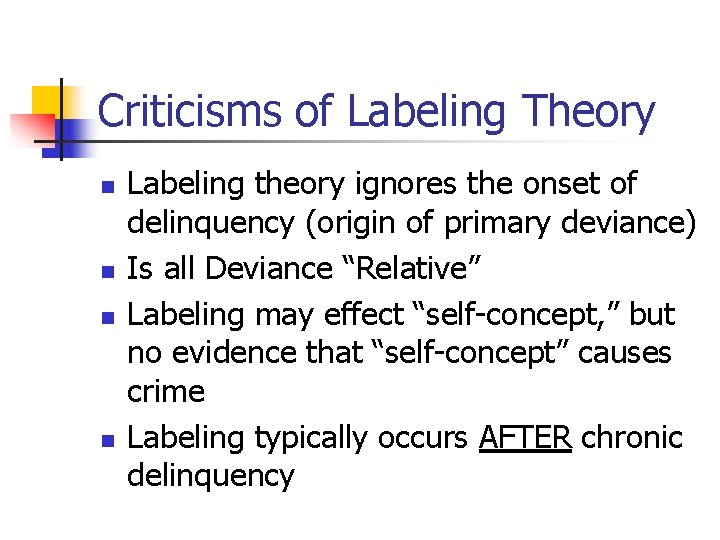 Criticisms of Labeling Theory n n Labeling theory ignores the onset of delinquency (origin