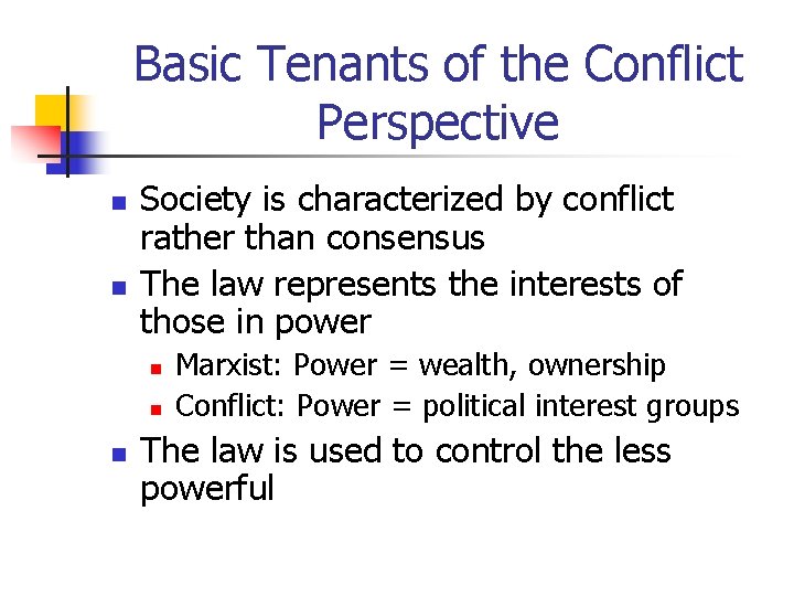 Basic Tenants of the Conflict Perspective n n Society is characterized by conflict rather