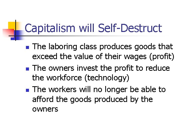 Capitalism will Self-Destruct n n n The laboring class produces goods that exceed the