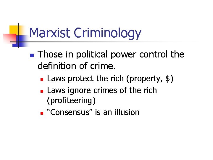 Marxist Criminology n Those in political power control the definition of crime. n n