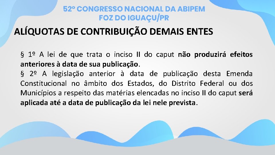 ALÍQUOTAS DE CONTRIBUIÇÃO DEMAIS ENTES § 1º A lei de que trata o inciso