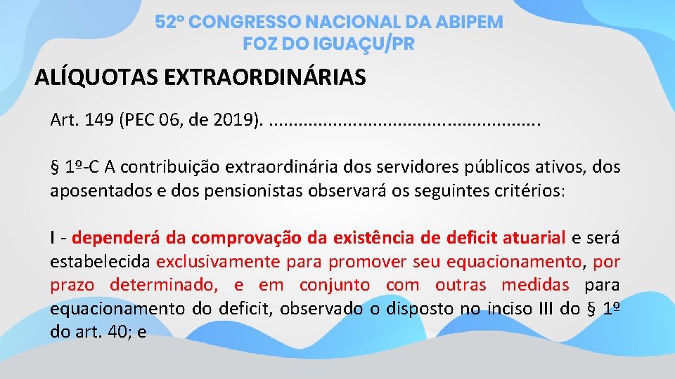 ALÍQUOTAS EXTRAORDINÁRIAS Art. 149 (PEC 06, de 2019). . . . § 1º-C A
