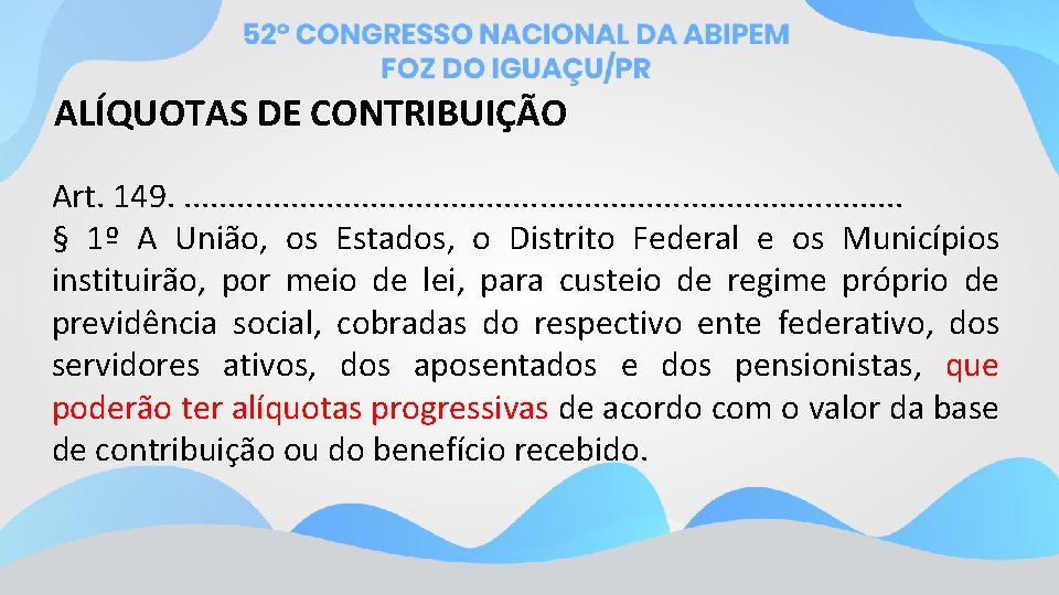 ALÍQUOTAS DE CONTRIBUIÇÃO Art. 149. . . . . § 1º A União, os