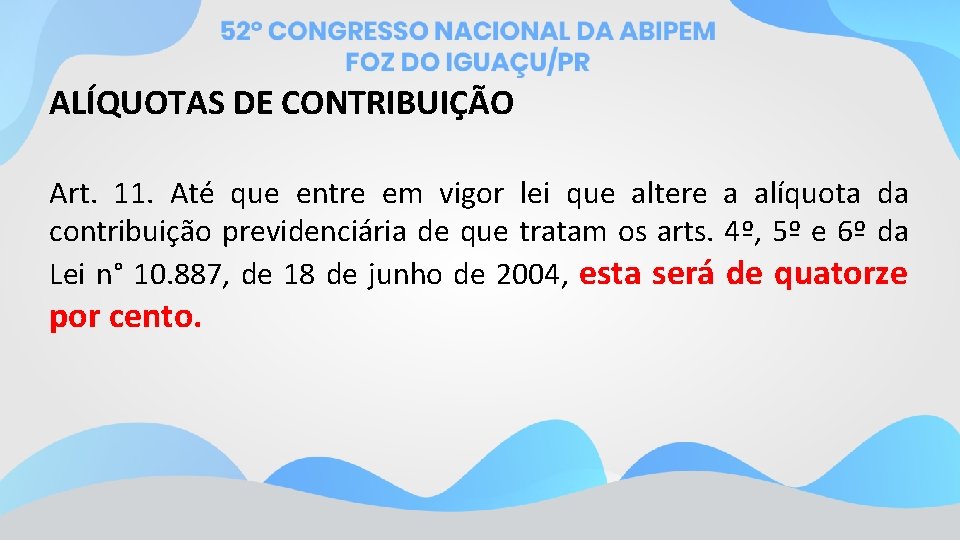 ALÍQUOTAS DE CONTRIBUIÇÃO Art. 11. Até que entre em vigor lei que altere a