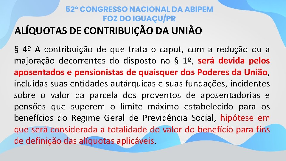 ALÍQUOTAS DE CONTRIBUIÇÃO DA UNIÃO § 4º A contribuição de que trata o caput,