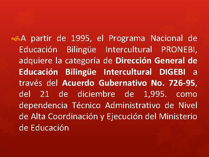 A partir de 1995, el Programa Nacional de Educación Bilingüe Intercultural PRONEBI, adquiere A partir de 1995, el Programa Nacional de Educación Bilingüe Intercultural PRONEBI, adquiere