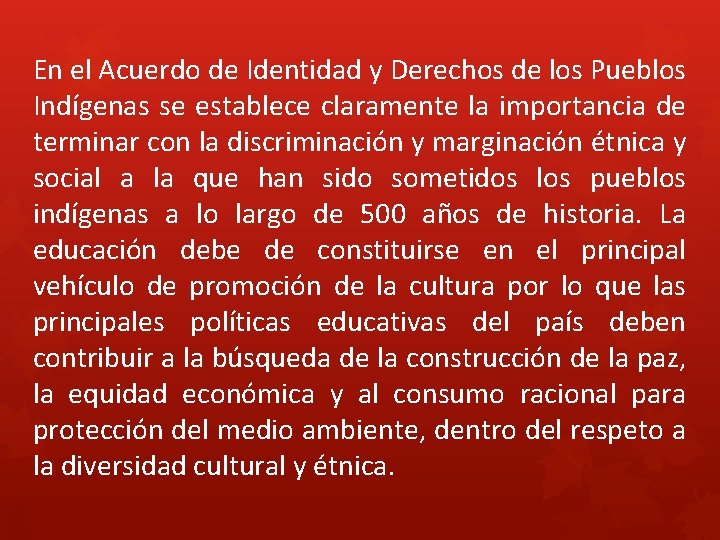 En el Acuerdo de Identidad y Derechos de los Pueblos Indígenas se establece claramente En el Acuerdo de Identidad y Derechos de los Pueblos Indígenas se establece claramente
