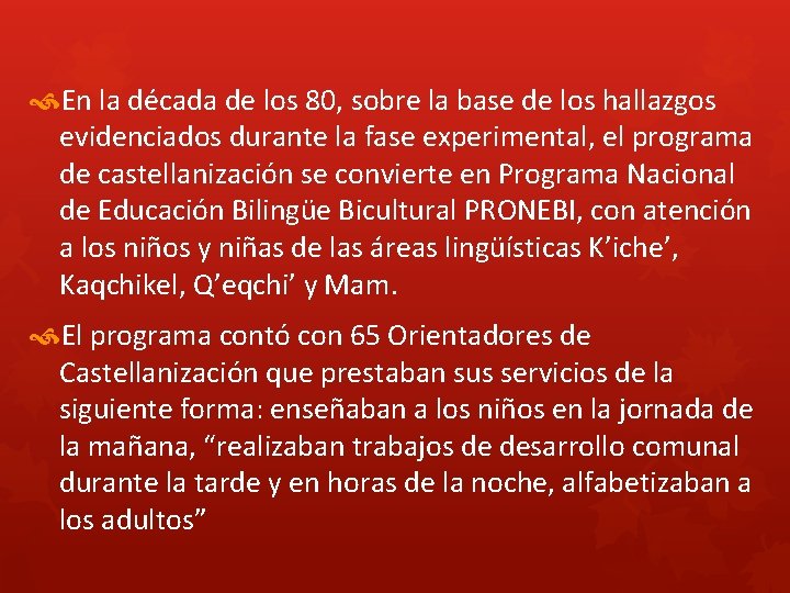 En la década de los 80, sobre la base de los hallazgos evidenciados En la década de los 80, sobre la base de los hallazgos evidenciados